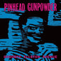 Pinhead Gunpowder- Goodbye Ellston Avenue