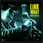 Link Wray- Rumble: Link Wray 1956-62