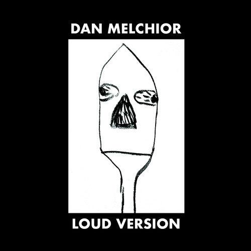 Dan Melchior- Loud Version