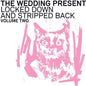 The Wedding Present- Locked Down And Stripped Back: Volume Two