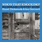 Hazel Dickens- Who's That Knocking?