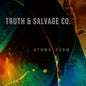 Truth & Salvage Co.- Atoms Form