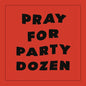 Party Dozen- Pray For Party Dozen - Red