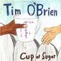 Tim O'Brien- Cup of Sugar