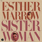 Esther Marrow- Sister Woman