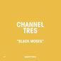 Channel Tres- Black Moses