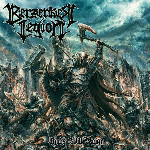 Berzerker Legion- Chaos Will Reign
