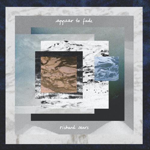 Richard Sears- Appear To Fade