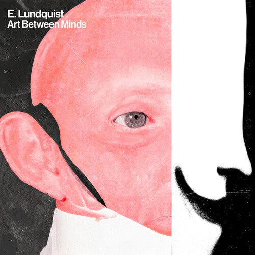 E. Lundquist- Art Between Minds (Indie Exclusive)