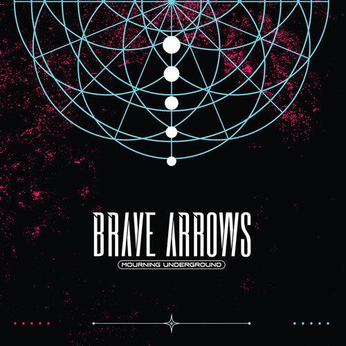 Brave Arrows- Mourning Underground