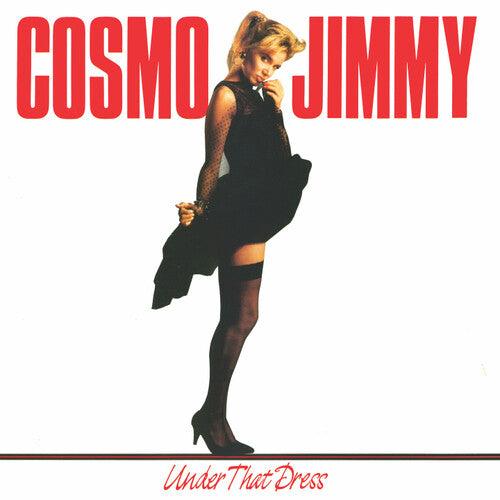 Cosmo Jimmy- Under That Dress