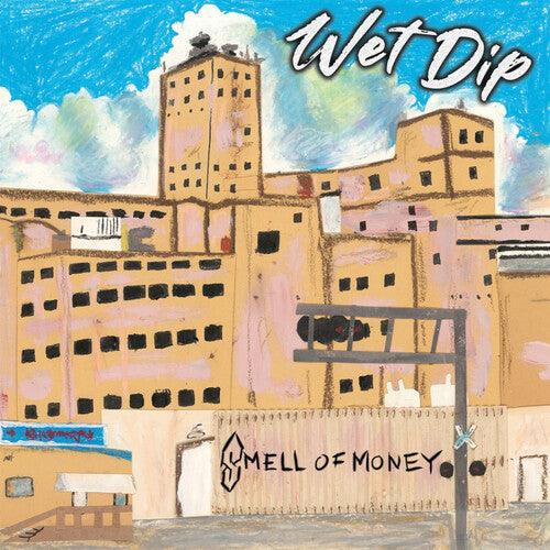 Wet Dip- Smell Of Money