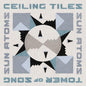 Sun Atoms- Ceiling Tiles/Tower of Song (in the Key of Jamc)