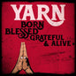 Yarn- Born Blessed Grateful & Alive