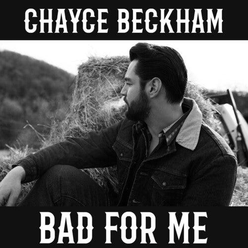 Chayce Beckham- Bad For Me