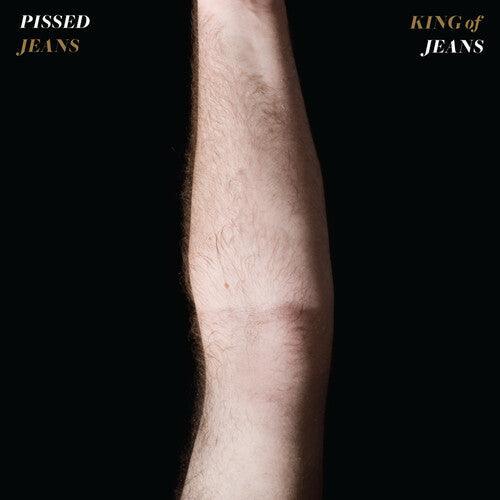 Pissed Jeans- King of Jeans