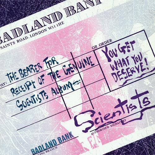 Scientists- You Get What You Deserve