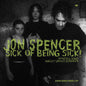 Jon Spencer- Sick Of Being Sick