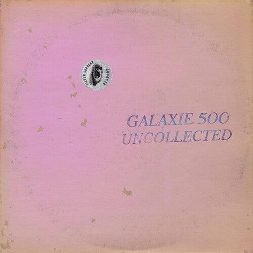 Galaxie 500- Uncollected Noise New York '88-'90