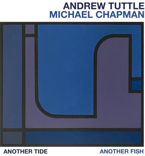 Andrew Tuttle/Michael Chapman- Another Tide, Another Fish