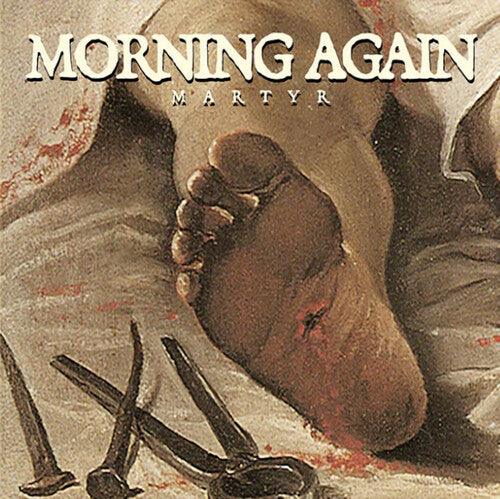 Morning Again- Martyr