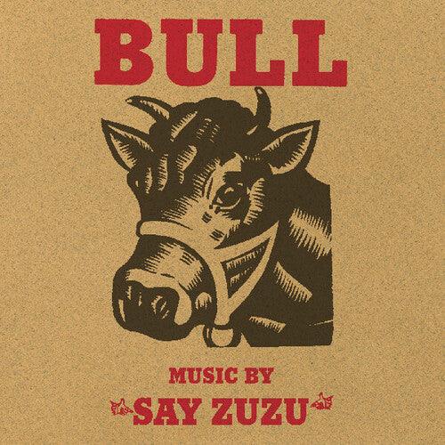 Say Zuzu- Bull
