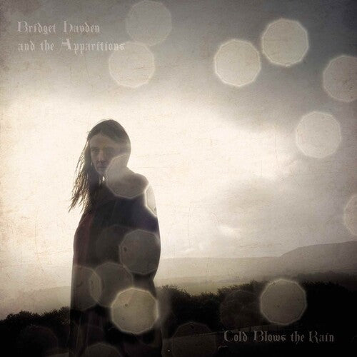 Bridget Hayden and The Apparitions- Cold Blows The Rain