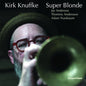 Kirk Knuffke- Super Blonde