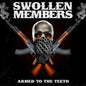 Swollen Members- Armed To The Teeth