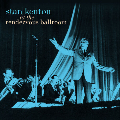 Stan Kenton- At the Rendezvous Ballroom