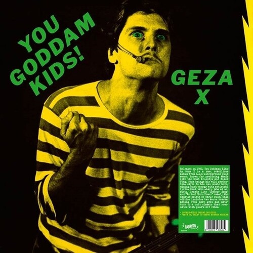 Geza X- You Goddamn Kids!