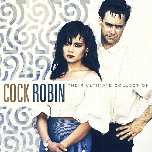 Cock Robin- Their Ultimate Collection