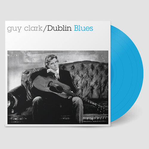 Guy Clark- Dublin Blues - 30th Anniversary Edition - Blue