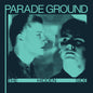 Parade Ground- The Hidden Side