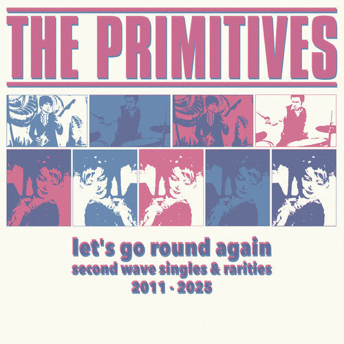 The Primitives- Let's Go Round Again - Second Wave Singles & Rarities 2011-2025