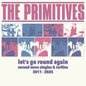 The Primitives- Let's Go Round Again - Second Wave Singles & Rarities 2011-2025