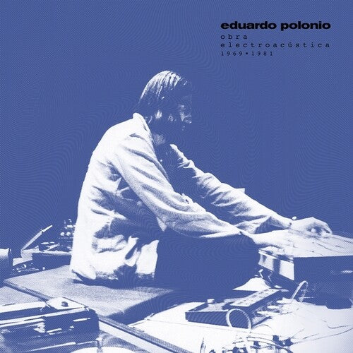 Eduardo Polonio- Obra Electroacustica 1969-1981