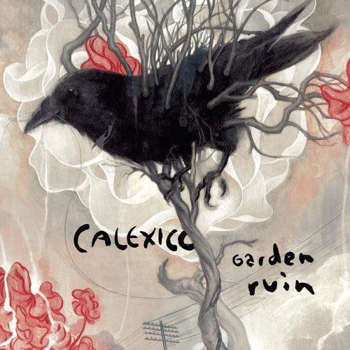 Calexico- Garden Ruin