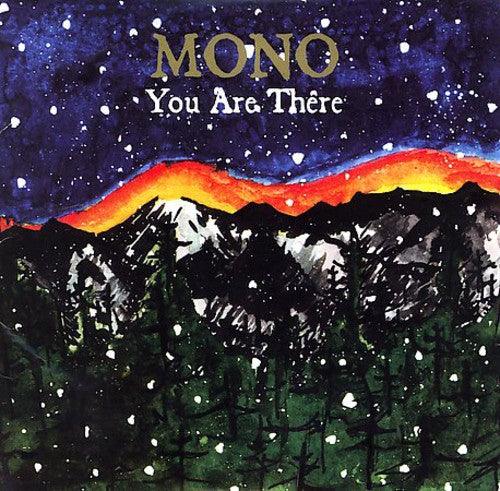 Mono- You Are There