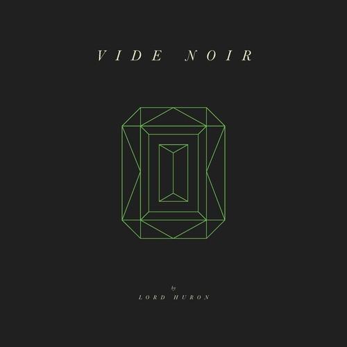 Lord Huron- Vide Noir