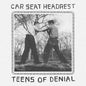 Car Seat Headrest- Teens Of Denial