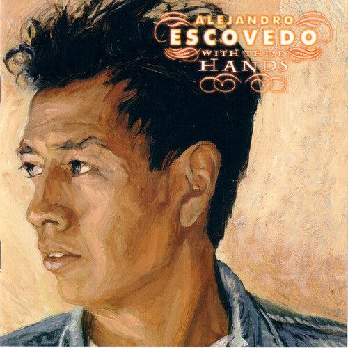 Alejandro Escovedo- With These Hands (ROG)