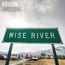 Kitchen Dwellers- Wise River