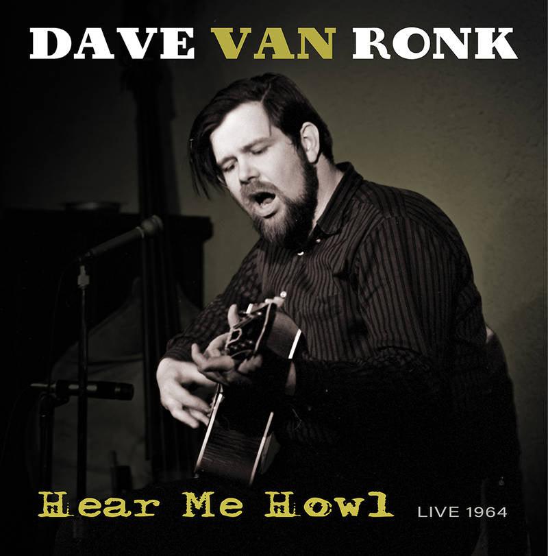 Dave Van Ronk- Hear Me Howl: Live 1964 -BF21