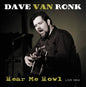 Dave Van Ronk- Hear Me Howl: Live 1964 -BF21