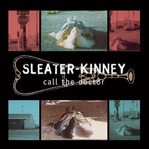 Sleater-Kinney- Call The Doctor