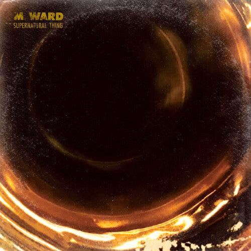 M. Ward- Supernatural Thing (Indie Exclusive)