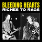 Bleeding Hearts- Riches to Rags -RSD22