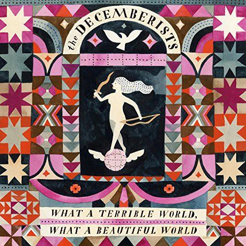The Decemberists- What A Terrible World: What A Beautiful World