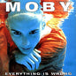 Moby- Everything Is Wrong